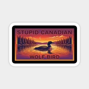 Stupid Canadian Wolf Bird Funny Canada Lover Magnet