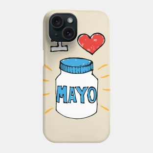 I love mayonaise Phone Case