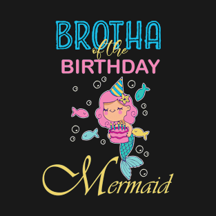 BROTHA of the Birthday Mermaid T-Shirt