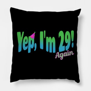 Yep, I'm 29 (Again)! Pillow