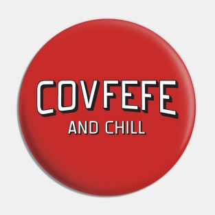 Covfefe and Chill Pin