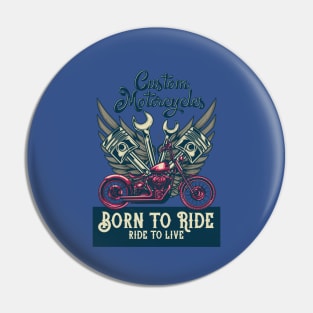 Custom Motorcycle Born To Ride - Biker Pin