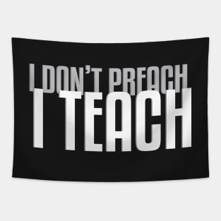 I Don&#39;t Preach I Teach (Dark B/G) Tapestry