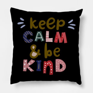 Keep calm and be kind tshirt Pillow