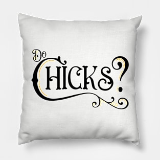 Do Chicks? Pillow