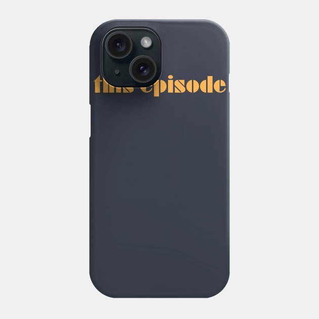 This Episode Phone Case by nielsrevers