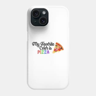 My Favorite Color is Pizza, Funny quote for Pizza lovers Phone Case