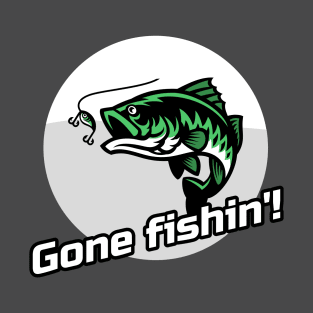 Gone Fishin'! T-Shirt