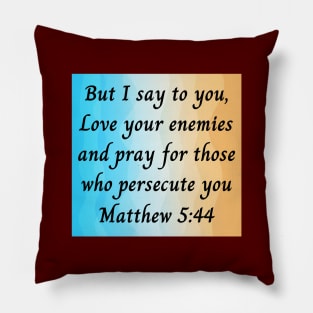 Bible Verse Matthew 5:44 Pillow