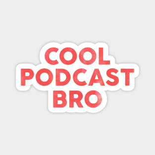 Cool Podcast Bro: Funny Red Text Design Magnet