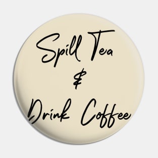 Spill Tea Drink Coffee Pin
