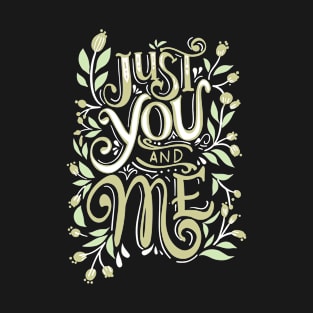 just you and me T-Shirt