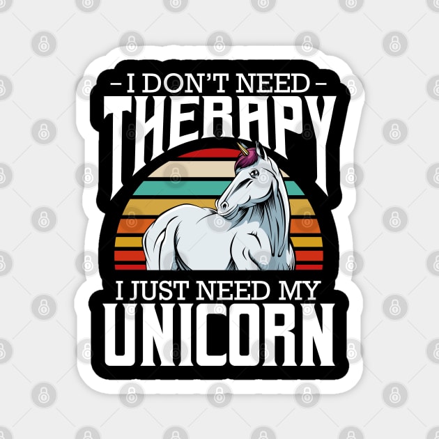 Unicorn - I Don't Need Therapy - Retro Style Horse Magnet by Lumio Gifts