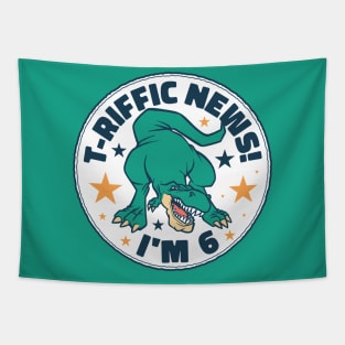 T-Riffic News! I'm 6 // Cute Dinosaur 6 Year Old Birthday Tapestry