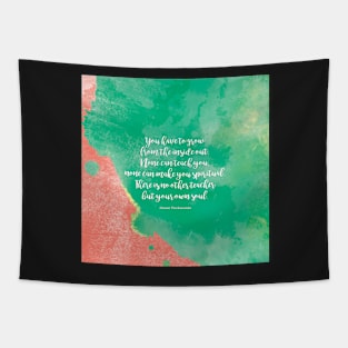 There is no other teacher but your own soul.  Swami Vivekananda Tapestry