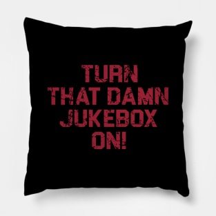 Turn That Damn Jukebox On Vintage Style Pillow