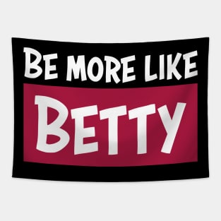 Funny Quote - Gift - Be more like Betty Tapestry