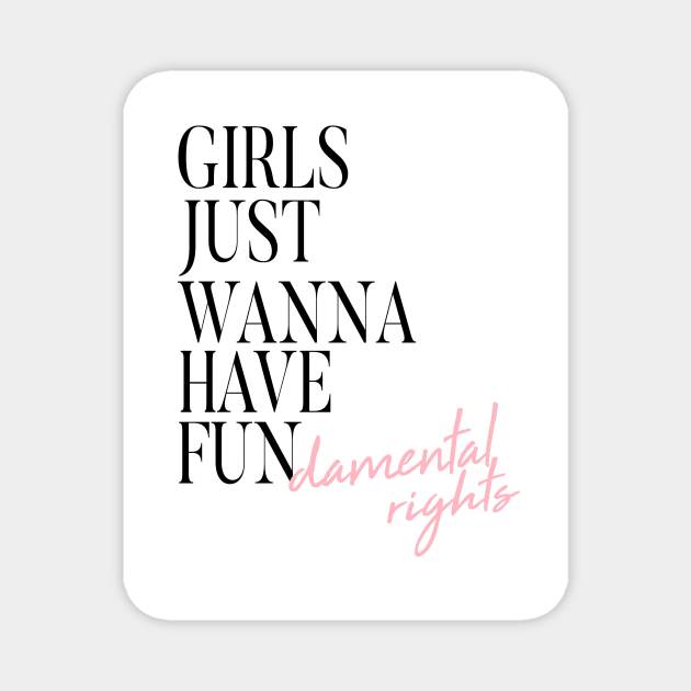 Girls Just Wanna Have Fundamental Rights Magnet by MelissaJoyCreative