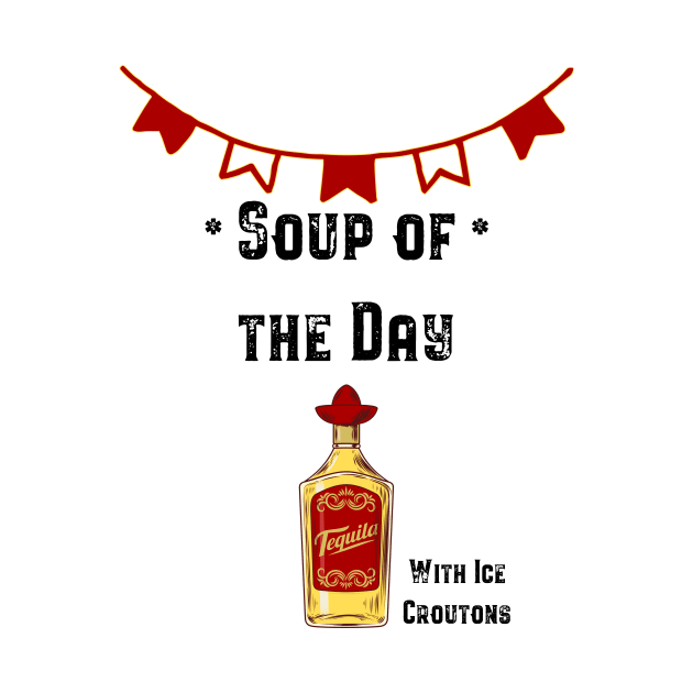 Soup of the Day - Tequila by fatpuppyprod