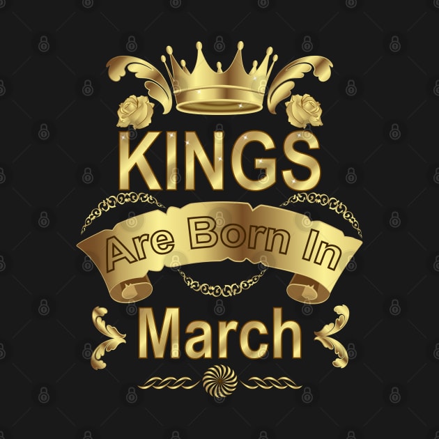 Kings Are Born In March by Designoholic