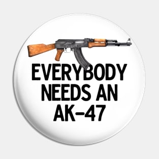 Everybody Needs An AK-47 Pin