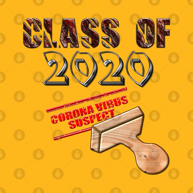 Class of 2020 Corona virus suspect T-Shirt for everyone quarantined thanks to Covid-19 pandemic by Aloha Designs