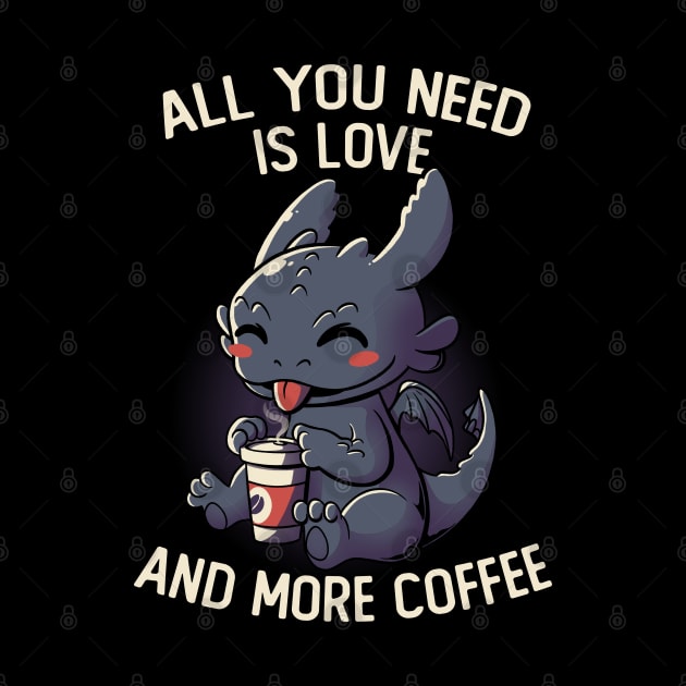 All You Need Is Love And More Coffee Funny Cute Gift by eduely