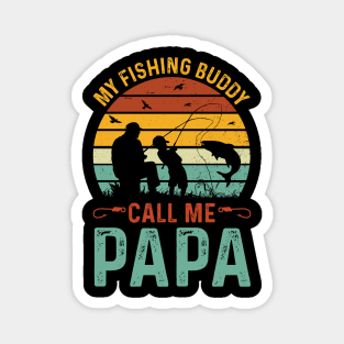 My Fishing Buddies Call Me Papa Magnet