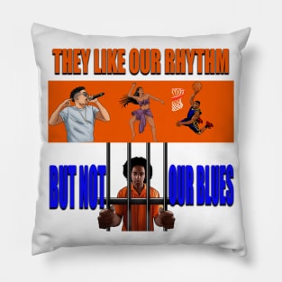 The Like our Rhythm but not our blues Pillow