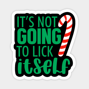 It's Not Going To Lick Itself Christmas Magnet