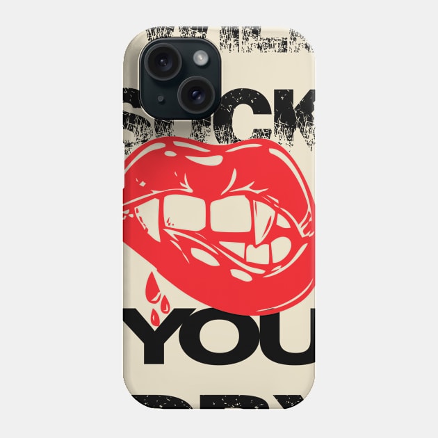 will suck you dry Phone Case by almorta