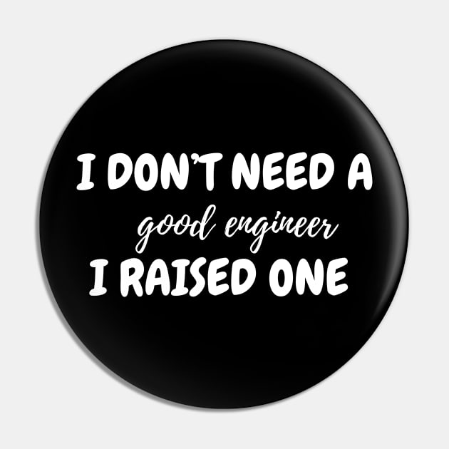 I don't need a good engineer Pin by MikeMeineArts