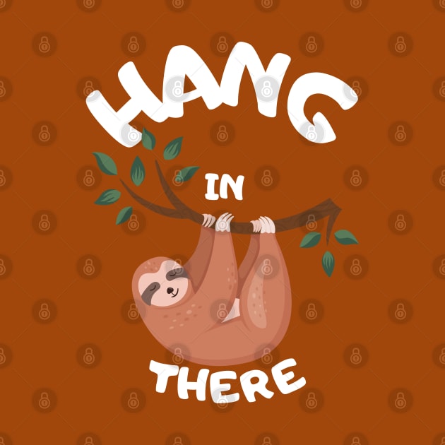 Hang In There Sloth T-Shirt by Marveloso