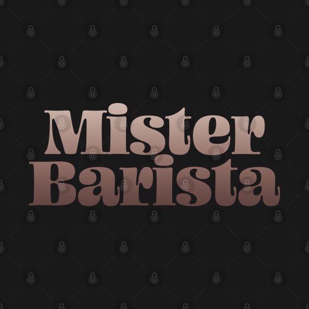 Mr Barista Coffee Lovers by ABcreative