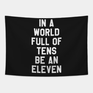 Stranger Things - In A World Full of Tens Be An Eleven Tapestry