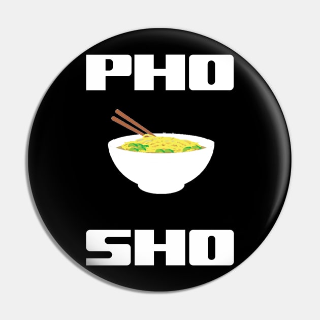 Pho Sho Pin by Gsweathers