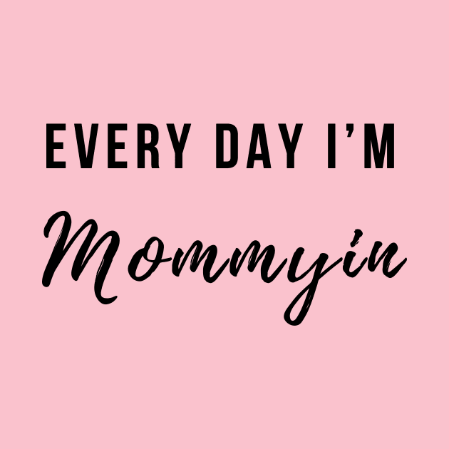 Every Day I'm Mommying by BANWA