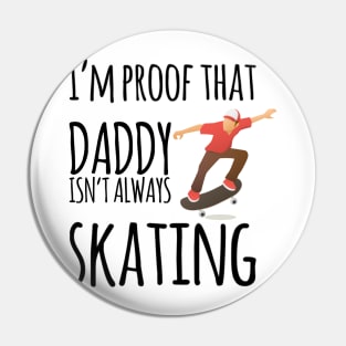 I'm proof that daddy doesn't skate all the time Pin