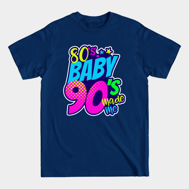 Discover Born In 90s Shirt | 80s Baby 90s Made Me Gift - Born In 90s - T-Shirt