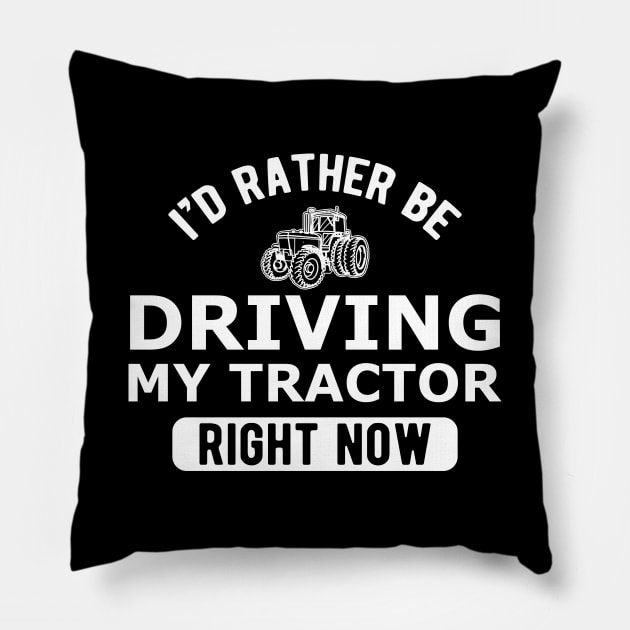 Farmer - I'd rather be driving my tractor right now Pillow by KC Happy Shop