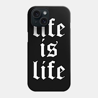 life is life Phone Case