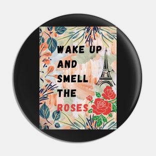 wake up and smell the roses Pin