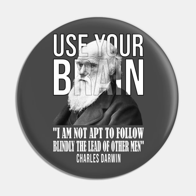 Use your brain - Charles Darwin Pin by UseYourBrain