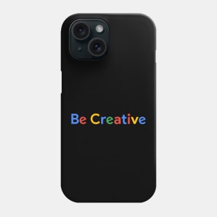 Be Creative Phone Case