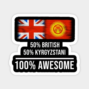 50% British 50% Kyrgyzstani 100% Awesome - Gift for Kyrgyzstani Heritage From Kyrgyzstan Magnet