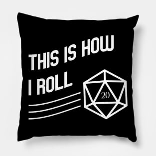 This is How I Roll D20 Polyhedral Dice Dungeons Crawler and Dragons Slayer Tabletop RPG Addict Pillow