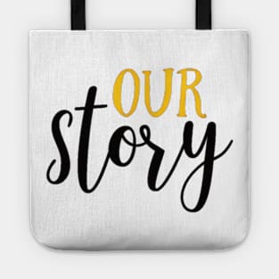 OUR STORY Tote