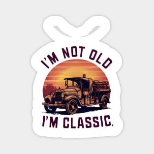 Old Fire Truck: I'm Not Old, I'm Classic Magnet