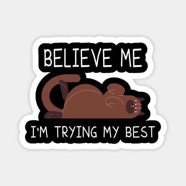 believe me I'm trying my best, Cute Joke cats, Cat Lover Tee, Funny Cat Tee ,Funny Lazy Cat Lover Magnet by elhlaouistore