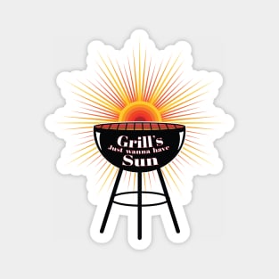 Grill's just want to have Sun - Barbecue Lovers Magnet